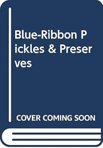 Blue-Ribbon Pickles & Preserves by Maria Polushkin Robbins