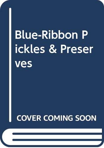 Blue-Ribbon Pickles & Preserves by Maria Polushkin Robbins