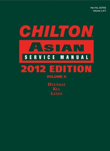 Chilton Asian Service Manual: 2012 Edition, Volume 2 (Chilton's Asian Service Manual) by Chilton