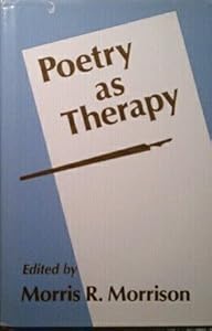 Poetry As Therapy by Morris R. Morrison