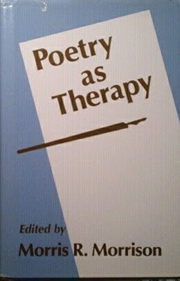 Poetry As Therapy by Morris R. Morrison