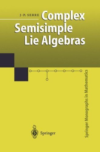 Complex Semisimple Lie Algebras (Springer Monographs in Mathematics) by Jean-Pierre Serre