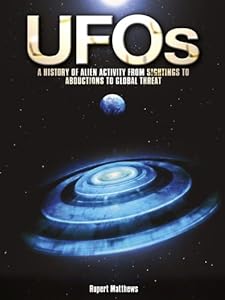 UFOs: A History of Alien Activity from Sightings to Abductions to Global Threat