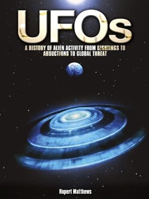 UFOs: A History of Alien Activity from Sightings to Abductions to Global Threat