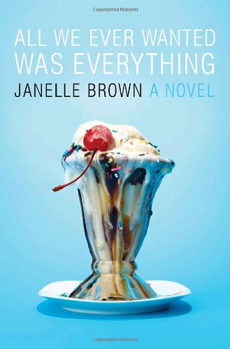 All We Ever Wanted Was Everything by Janelle Brown