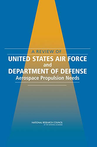 A Review of United States Air Force and Department of Defense Aerospace Propulsion Needs by National Research Council