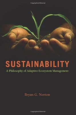 Sustainability: A Philosophy of Adaptive Ecosystem Management