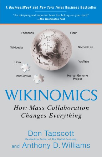 Wikinomics: How Mass Collaboration Changes Everything by Don Tapscott