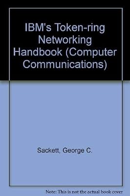 IBM's Token-Ring Networking Handbook (J RANADE SERIES ON COMPUTER COMMUNICATIONS)