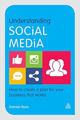 Understanding Social Media: How to Create a Plan for Your Business that Works