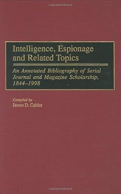 Intelligence, Espionage and Related Topics (Bibliographies and Indexes in Military Studies)