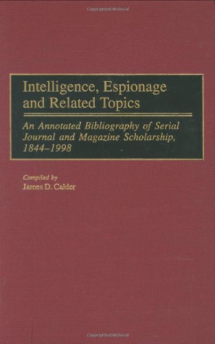 Intelligence, Espionage and Related Topics (Bibliographies and Indexes in Military Studies) by James D. Calder
