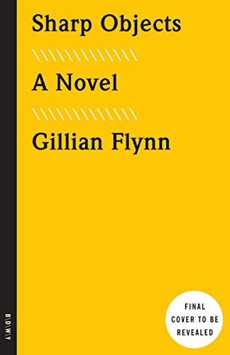 Sharp Objects by GILLIAN FLYNN