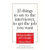 25 Things to Say to the Interviewer to Get the Job You Want (Library Binder)