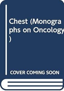 The chest (Monographs on oncology) by Thomas J Deeley