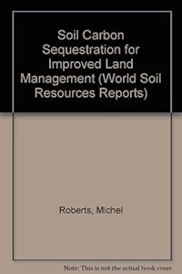 Soil carbon sequestration for improved land management (World soil resources reports)