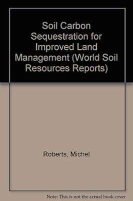 Soil carbon sequestration for improved land management (World soil resources reports)