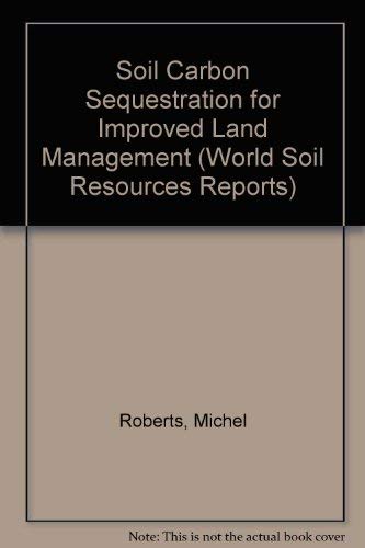 Soil carbon sequestration for improved land management (World soil resources reports) by Food and Agriculture Organization of the United Nations