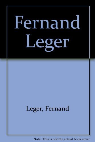 Fernand Leger, an Exhibition by Robert T. Buck