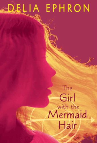 The Girl with the Mermaid Hair by Delia Ephron
