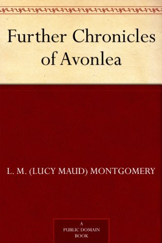Further Chronicles of Avonlea by L. M. Montgomery