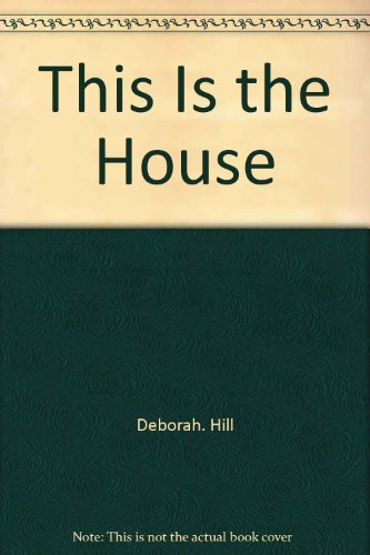 This is the house by Deborah Hill