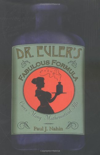 Dr. Euler's Fabulous Formula: Cures Many Mathematical Ills by Paul J Nahin
