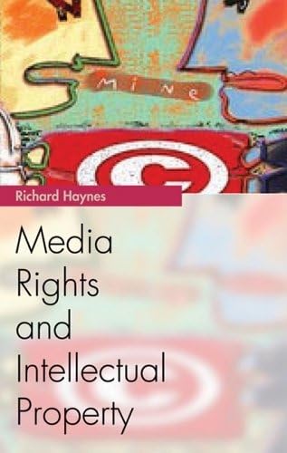 Media Rights and Intellectual Property (Media Topics) by Professor Richard Haynes