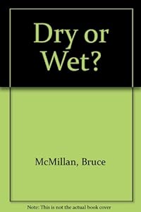 Dry or Wet?