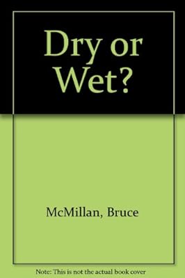 Dry or Wet?