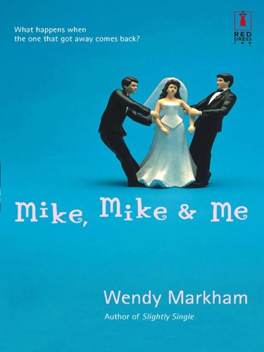 Mike, Mike & Me (Red Dress Ink Novels) by Wendy Markham