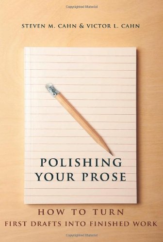 Polishing Your Prose: How to Turn First Drafts Into Finished Work by Steven M Cahn