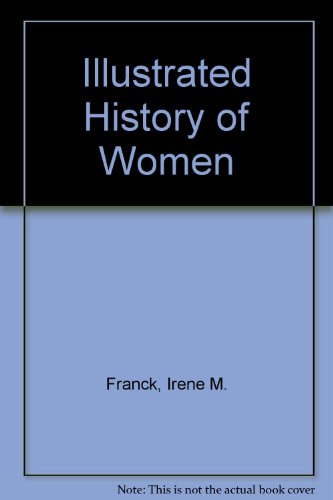 Illustrated History of Women by Irene M. Franck