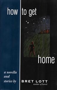How to Get Home: A Novella and Stories