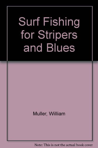 Surf Fishing for Stripers and Blues by William Muller