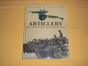 Artillery: Compared and Contrasted by Michael E. Haskew