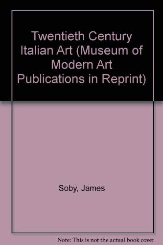 Twentieth Century Italian Art (Museum of Modern Art Publications in Reprint) by James Soby