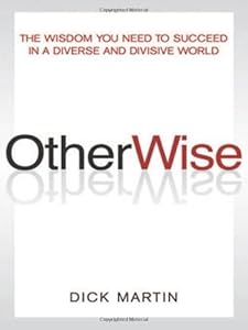 OtherWise: The Wisdom You Need to Succeed in a Diverse and Divisive World