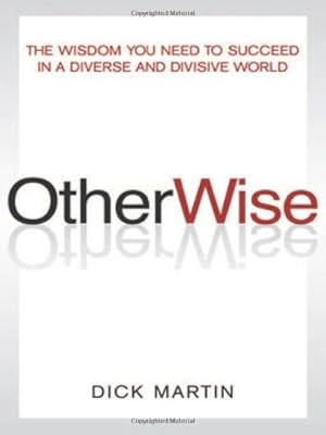 OtherWise: The Wisdom You Need to Succeed in a Diverse and Divisive World