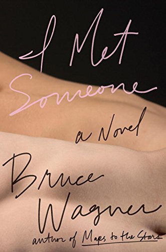 I Met Someone by Bruce Wagner