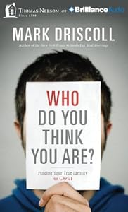 Who Do You Think You Are?: Finding Your True Identity in Christ