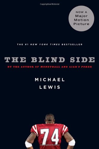 The Blind Side: Evolution of a Game by Michael Lewis