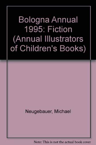 Annual '95 Fiction: Illustrators of Children's Books : Catalog of Bologna International Book Fair Exhibition/Fiction (Annual Illustrators of Children's Books) by North South Books
