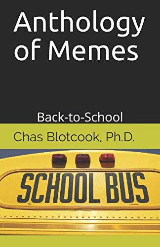 Anthology of Memes: Back-to-School by Chas Blotcook Ph.D.