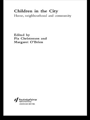 Children in the City: Home Neighbourhood and Community (The Future of Childhood)