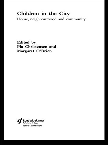 Children in the City: Home Neighbourhood and Community (The Future of Childhood) by Pia Christensen