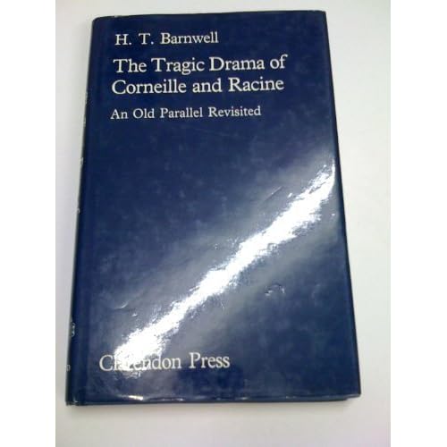 The Tragic Drama of Corneille and Racine: An Old Parallel Revisited
