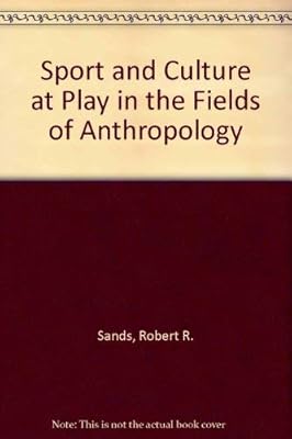 Sport and Culture: At Play in the Fields of Anthropology