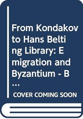 From Kondakov to Hans Belting Library / Od Kondakova ke Knihovne Hanse Beltinga: Emigration and Byzantium - Bridges Between Worlds / Emigrace a byzanc ... (Convivia) (English and Croatian Edition)