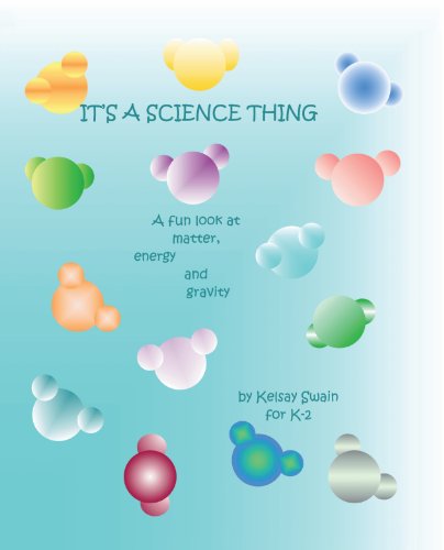 It's a Science Thing: A Fun Look at Matter, Energy and Gravity